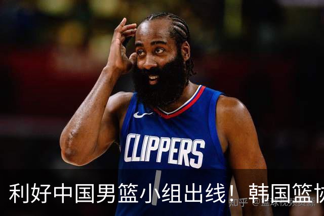 利好中国男篮小组出线！韩国篮协官宣：李贤重不参加世预赛第三窗口期